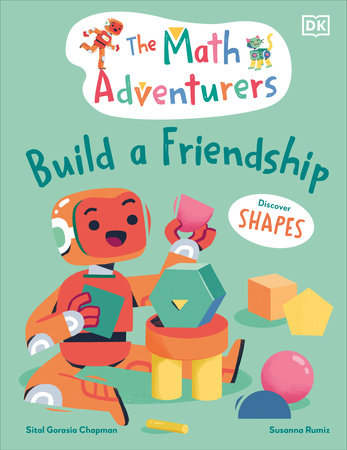 The Math Adventurers Build a Friendship: Discover Shapes Hardcover by Sital Gorasia Chapman