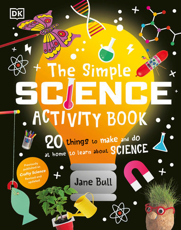 The Simple Science Activity Book: 20 Things to Make and Do at Home to Learn About Science Hardcover by Jane Bull