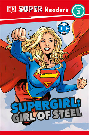 DK Super Readers Level 3 DC Supergirl Girl of Steel: Meet Kara Zor-El Paperback by Frankie Hallam