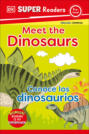 DK Super Readers Pre-Level Bilingual Meet the Dinosaurs – Conoce los dinosaurios Hardcover by DK