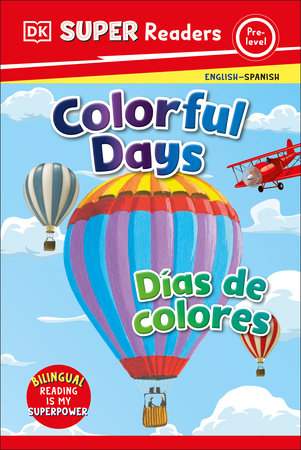 DK Super Readers Pre-Level Bilingual Colorful Days – Días de colores Hardcover by DK