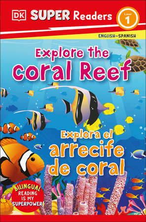 DK Super Readers Level 1 Bilingual Explore the Coral Reef – Explora el arrecife de coral Paperback by DK
