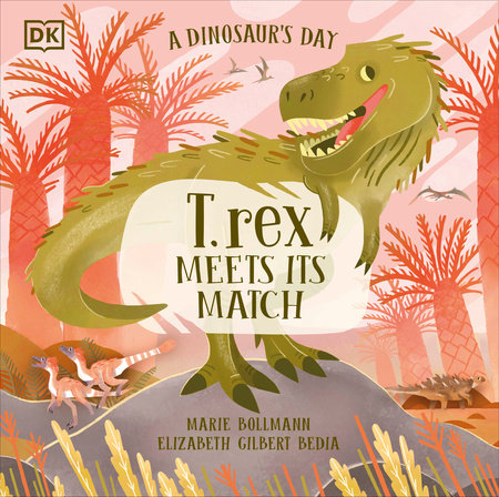 A Dinosaur’s Day: T. rex Meets His Match Hardcover by Elizabeth Gilbert Bedia