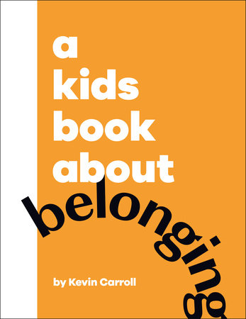A Kids Book About Belonging Hardcover by Kevin Carroll