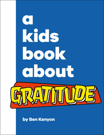 A Kids Book About Gratitude Hardcover by Ben Kenyon