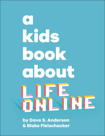 A Kids Book About Life Online Hardcover by Dave S. Anderson & Blake Fleischacker
