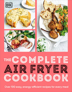 The Complete Air Fryer Cookbook: Over 100 Easy, Energy-efficient Recipes for Every Meal Paperback by DK