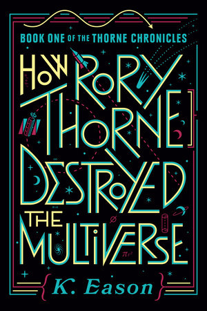How Rory Thorne Destroyed the Multiverse Paperback by K. Eason