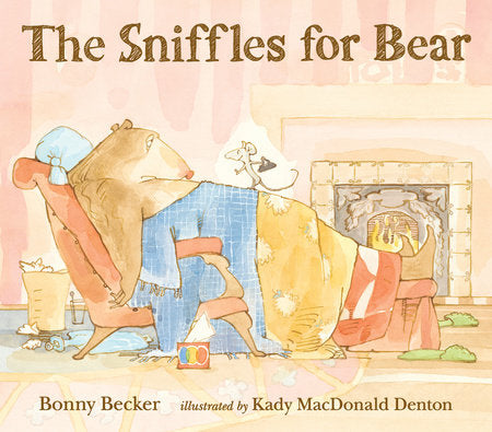 The Sniffles for Bear Paperback by Bonny Becker; Illustrated by Kady MacDonald Denton