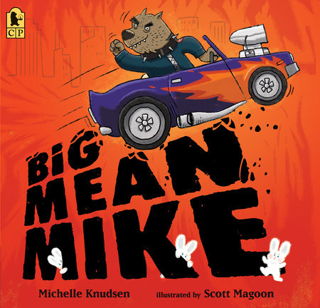 Big Mean Mike Paperback by Michelle Knudsen; Illustrated by Scott Magoon