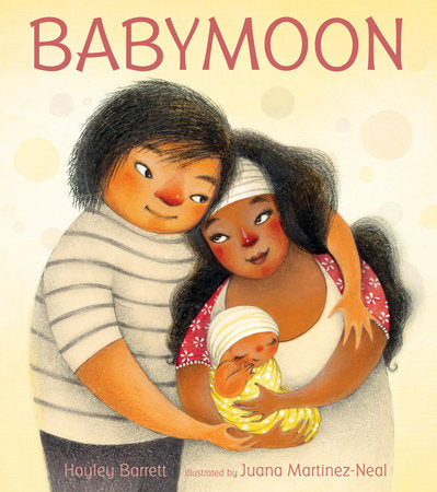 Babymoon Hardcover by Hayley Barrett; Illustrated by Juana Martinez-Neal