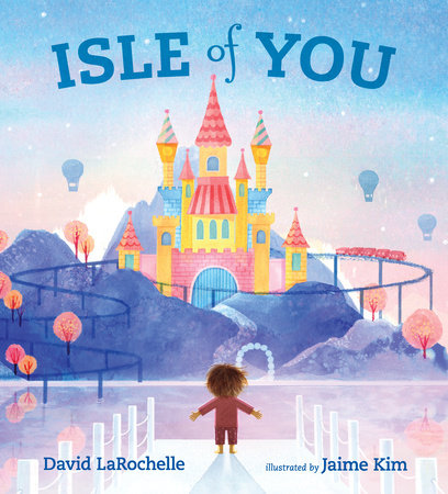 Isle of You Hardcover by David LaRochelle; Illustrated by Jaime Kim