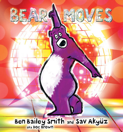 Bear Moves Hardcover by Ben Bailey Smith; Illustrated by Sav Akyuz