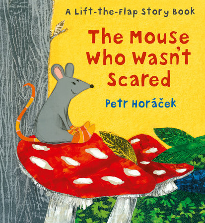 The Mouse Who Wasn't Scared Hardcover by Petr Horacek; Illustrated by Petr Horacek