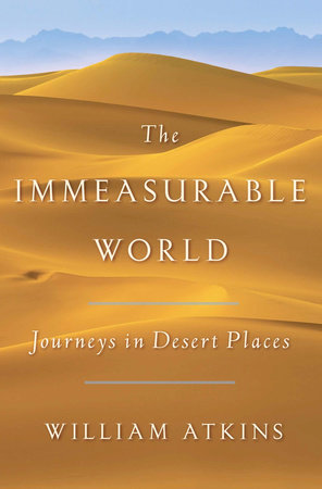 The Immeasurable World Paperback by William Atkins