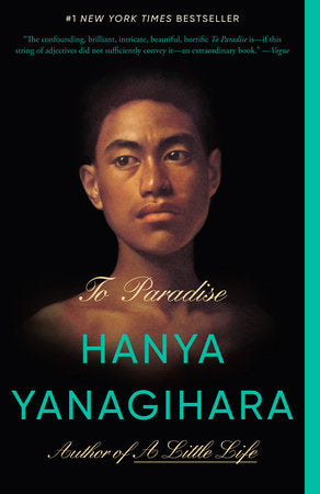 To Paradise: A Novel Paperback by Hanya Yanagihara