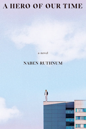 A Hero of Our Time Paperback by Naben Ruthnum