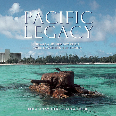 Pacific Legacy Hardcover by Gerald A Meehi;  Rex Alan Smith