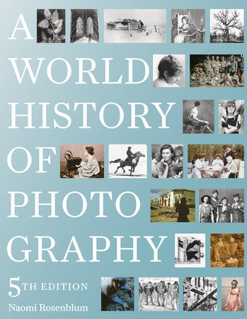 A World History of Photography Hardcover by Naomi Rosenblum;  Diana Stoll