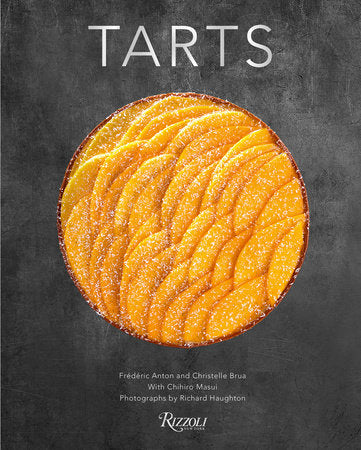 Tarts Hardcover by Frederic Anton and Christelle Brua, with contribution by Chihiro Masui, and photographs by Richard Haughton