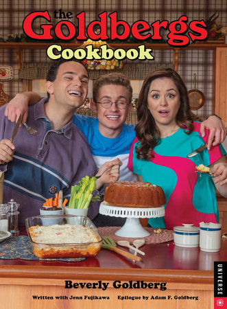 The Goldbergs Cookbook Hardcover by Beverly Goldberg, with Jenn Fujikawa; Epilogue by Adam F. Goldberg