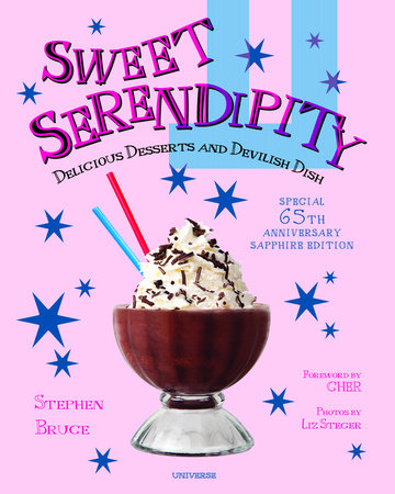 Sweet Serendipity Sapphire Edition Hardcover by Stephen Bruce with Brett Bara; photos by Liz Steger; foreword by Cher