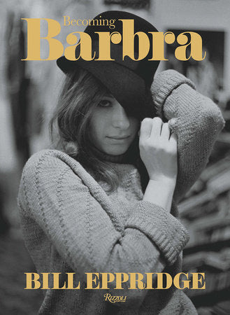 Becoming Barbra Hardcover by Bill Eppridge