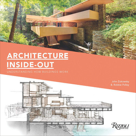 Architecture Inside-Out Hardcover by John Zukowsky; Illustrations by Robbie Polley