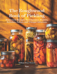 The Roughwood Book Of Pickling Hardcover by William Woys Weaver
