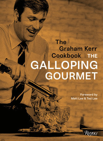 The Graham Kerr Cookbook Hardcover by Graham Kerr; Introduction by Matt Lee and Ted Lee