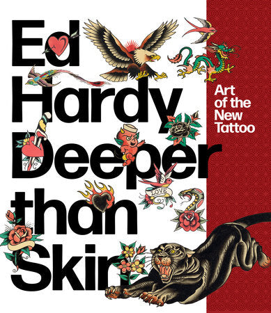 Ed Hardy: Deeper than Skin Paperback by Karin Breuer; contributions by Sherry Fowler, Jeff Gunderson, Ed Hardy, and Joel Selvin