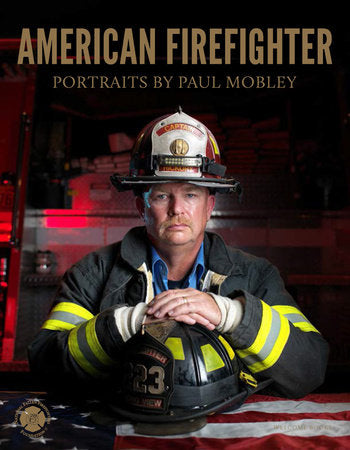 American Firefighter Hardcover by Paul Mobley with Text by JoEllen Kelly