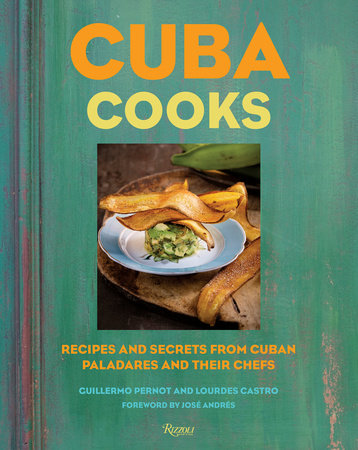 Cuba Cooks Hardcover by Guillermo Pernot and Lourdes Castro; Foreword by José Andrés