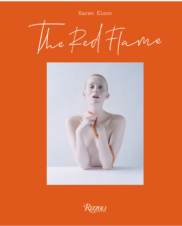 The Red Flame Hardcover by Written by Karen Elson, Foreword by Edward Enninful, Foreword by Tim Walker, Contribution by Grace Coddington