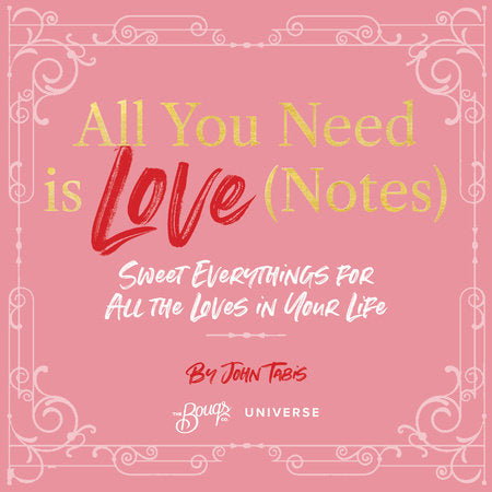 All You Need Is Love (Notes) Hardcover by John Tabis; in association with The Bouqs Co.