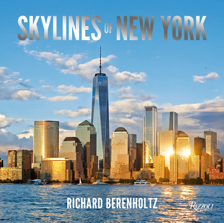 Skylines of New York Hardcover by Richard Berenholtz; Foreword by Carol A. Willis