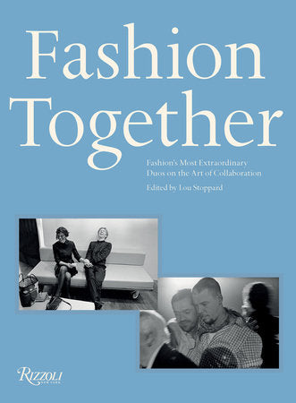 Fashion Together Hardcover by Lou Stoppard; Foreword by Andrew Bolton