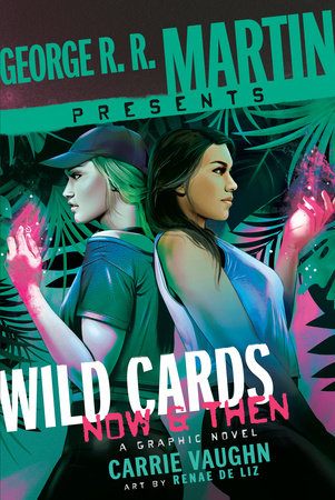 George R. R. Martin Presents Wild Cards: Now and Then: A Graphic Novel Hardcover by Carrie Vaughn
