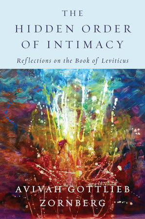 The Hidden Order of Intimacy Hardcover by Avivah Gottlieb Zornberg