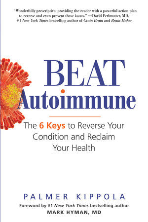 Beat Autoimmune Paperback by Palmer Kippola; Foreword by Mark Hyman, MD