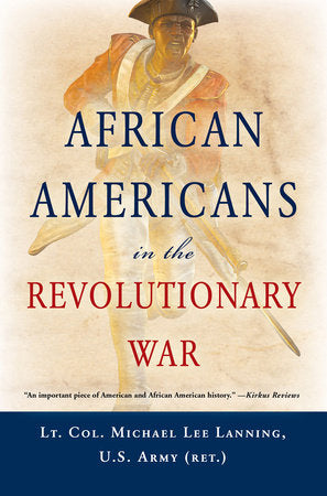 African Americans in the Revolutionary War Paperback by Lt. Col. (Ret.) Michael Lee Lanning