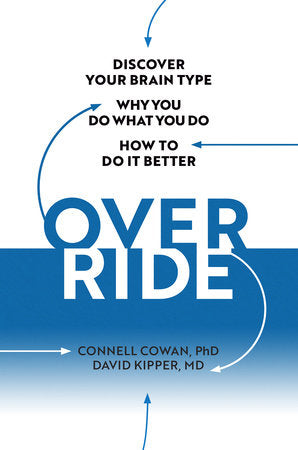 Override: Discover Your Brain Type, Why You Do What You Do, and How to Do it Better Hardcover by Connell Cowan