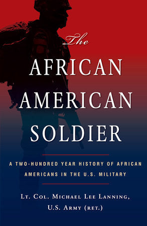 The African American Soldier Paperback by Lt. Col. Michael Lee Lanning, U.S. Army (ret.)