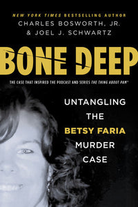 Bone Deep Hardcover by Charles Henry Bosworth Jr.; Joel Schwartz