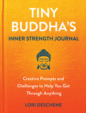 Tiny Buddha's Inner Strength Journal Hardcover by Lori Deschene