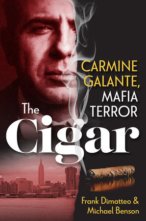 The Cigar: Carmine Galante, Mafia Terror Hardcover by Frank Dimatteo