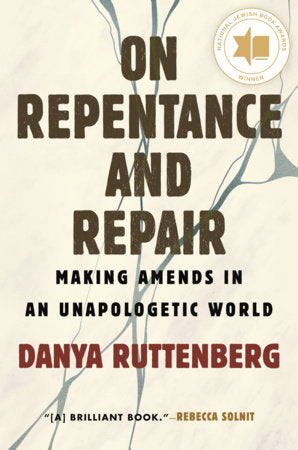 On Repentance And Repair: Making Amends in an Unapologetic World Hardcover by Danya Ruttenberg