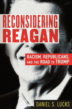 Reconsidering Reagan Hardcover by Daniel S. Lucks