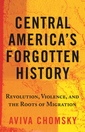 Central America's Forgotten History Paperback by Aviva Chomsky