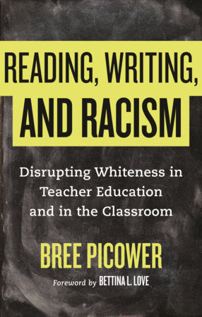 Reading, Writing, and Racism Paperback by Bree Picower